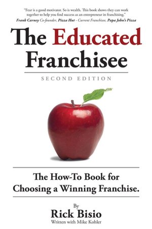 The Educated Franchisee: The How-To Book for Choosing a Winning Franchise