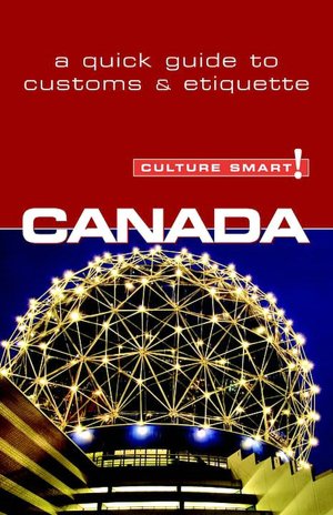 Culture Smart! Canada: A Quick Guide to Customs and Etiquette