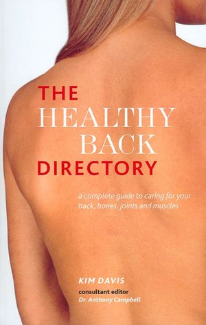 The Healthy Back Directory: A Complete Guide to Caring for Your Back, Bones, Joints and Muscles