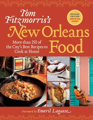 Tom Fitzmorris's New Orleans Food: More Than 250 of the City's Best Recipes to Cook at Home