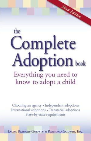 The Complete Adoption Book: Everything You Need to Know to Adopt a Child