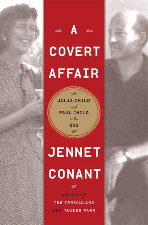 A Covert Affair: When Julia and Paul Child joined the OSS they had no way of knowing that their adventures with the spy service would lead them to a world of intrigue and, because of one idealistic colleague, a terrifying FBI investigation.