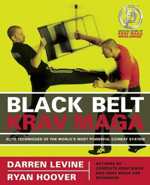 Download free ebooks for ipod Black Belt Krav Maga: Elite Techniques of the World's Most Powerful Combat System 9781569756676 by Darren Levine, Ryan Hoover English version