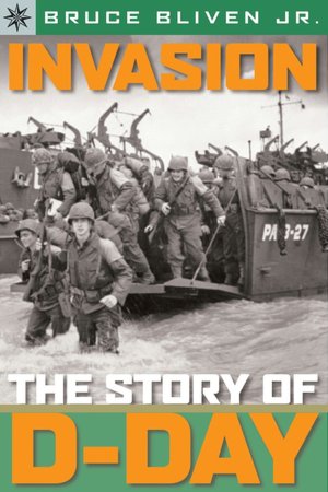 Sterling Point Books: Invasion: The Story of D-Day