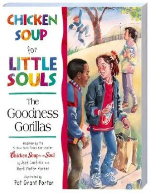 Chicken Soup for Little Souls: The Goodness Gorillas
