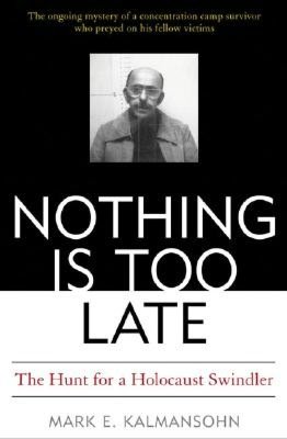 Nothing Is Too Late The Hunt for a Holocaust Swindler pdf Nothing Is Too Late The Hunt for a Holocaust Swindler cover