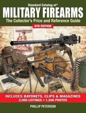 Standard Catalog of Military Firearms: The Collector's Price and Reference Guide