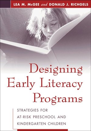 Designing Early Literacy Programs: Strategies for At-Risk Preschool and Kindergarten Children