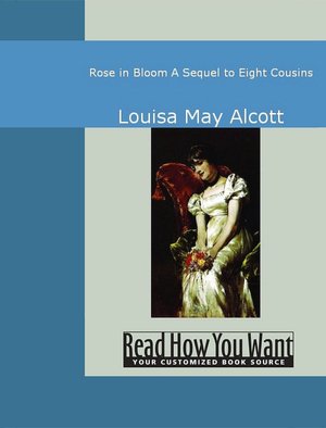 Rose in Bloom: A Sequel to Eight Cousins