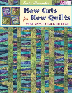 New Cuts for New Quilts: More Ways to Stack the Deck