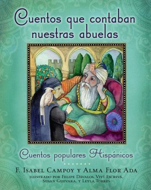 Cuentos que contaban nuestras abuelas (Tales Our Abuelitas Told): Cuentos populares hispánicos