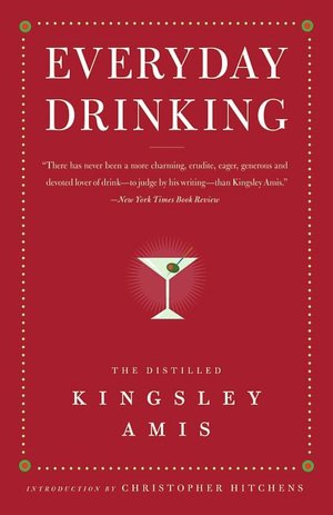 Everyday Drinking: The Distilled Kingsley Amis