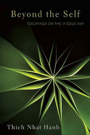 Beyond the Self: Teachings on the Middle Way