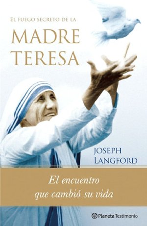 El fuego secreto de la Madre Teresa