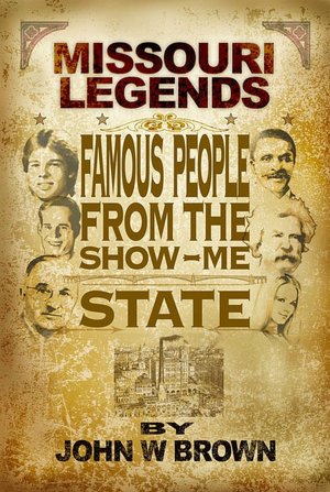 Missouri Legends: Famous People from the Show Me State