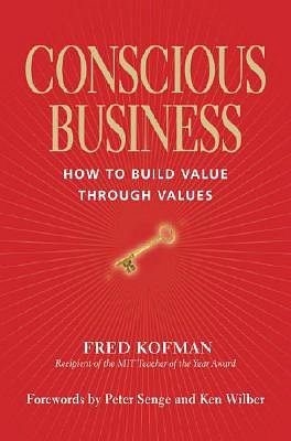 Download pdf books for free online Conscious Business: How to Build Value Through Values 9781591795179 