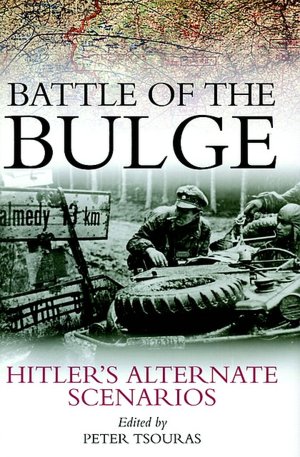 Battle of the Bulge: Hitler's Alternate Scenarios