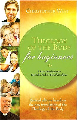 Theology of the Body for Beginners: A Basic Introduction to Pope John Paul II's Sexual Revolution