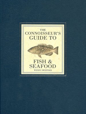 The Connoisseur's Guide to Fish & Seafood