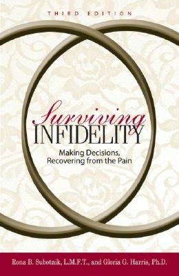 Surviving Infidelity: Making Decisions, Recovering from the Pain