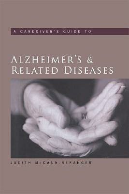 A Caregiver's Guide to Alzheimer's and Related Diseases