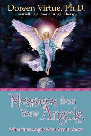 Messages from Your Angels: What Your Angels Want You to Know
