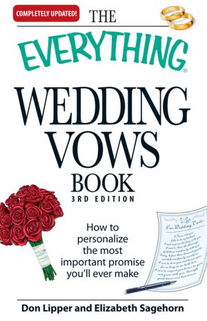 The Everything Wedding Vows Book: How to personalize the most important promise you'll ever make