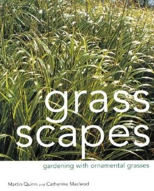 Grass Scapes: Gardening with Ornamental Grasses