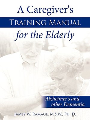 A Caregiver's Training Manual For The Elderly