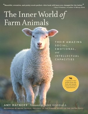 Inner World of Farm Animals: Their Amazing Social, Emotional, And Intellectual Capacities