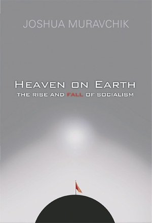 Heaven on Earth: The Rise and Fall of Socialism