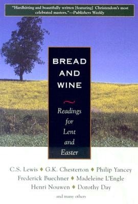 Bread and Wine: Readings for Lent and Easter