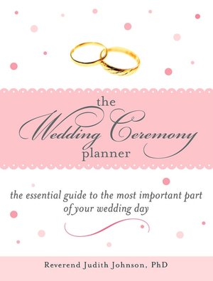 The Wedding Ceremony Planner: The Essential Guide to the Most Important Part of Your Wedding Day