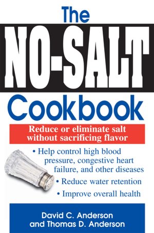 The No-Salt Cookbook: Reduce or Eliminate Salt Without Sacrificing Flavor