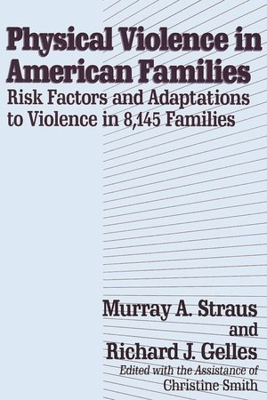 Physical Violence in American Families: Risk Factors and Adaptations to Violence in 8,145 Families