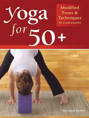 50+ Yoga: Tips and Techniques for a Safe and Healthy Practice