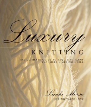 Luxury Knitting: The Ultimate Guide to Exquisite Yarns