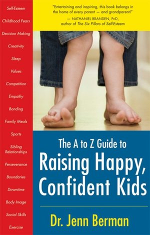Free ebooks available for download The A to Z Guide to Raising Happy, Confident Kids PDB FB2 9781577315636 in English by Jenn Berman