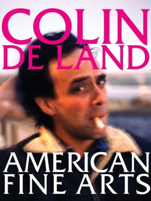 Colin De Land: American Fine Arts