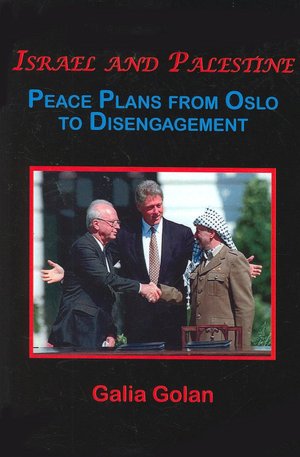Israel and Palestine: Peace Plans and Proposals from Oslo to Disengagement