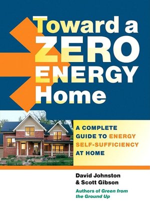 Toward a Zero Energy Home: A Complete Guide to Energy Self-Sufficiency at Home
