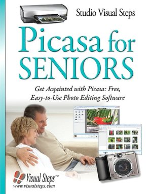 Picasa for Seniors: Get Acquainted with Picasa: Free, Easy-to-Use Photo Editing Software