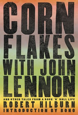 Corn Flakes with John Lennon: And Other Tales from a Rock 'n' Roll Life
