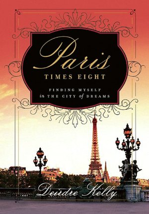 Paris Times Eight: Finding Myself in the City of Dreams
