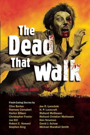 The Dead That Walk: Flesh-Eating Stories