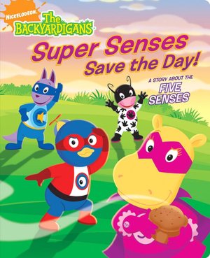 Super Senses Save the Day!: A Story About the Five Senses (Backyardigans Series)
