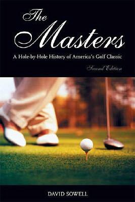 The Masters: A Hole-by-Hole History of America's Golf Classic, Second Edition