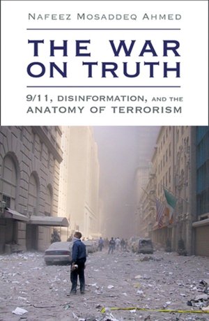 The War on Truth: 9/11, Disinformation and the Anatomy of Terrorism