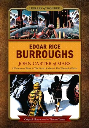 John Carter of Mars: A Princess of Mars, The Gods of Mars, The Warlord of Mars (Library of Wonder)