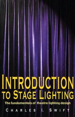 Read downloaded books on android Introduction to Stage Lighting: The Fundamentals of Theatre Lighting Design PDB RTF ePub English version 9781566080989 by Charles I. Swift